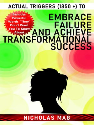 cover image of Actual Triggers (1850 +) to Embrace Failure and Achieve Transformational Success